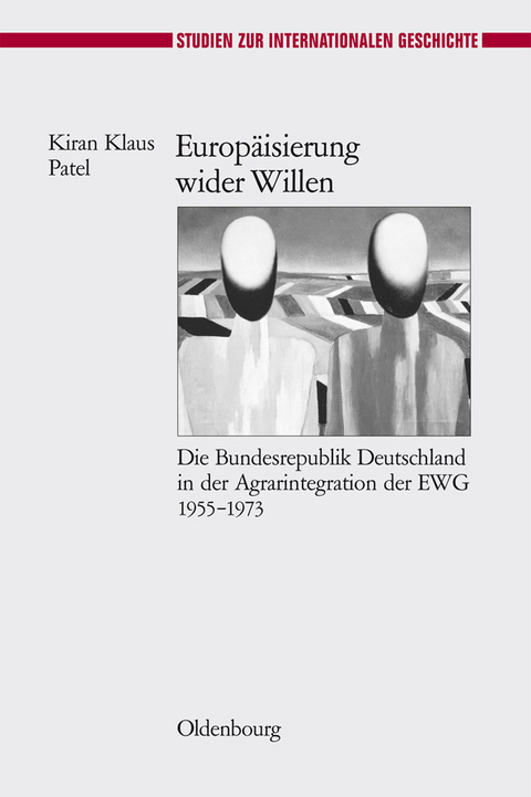 Europ&auml;isierung wider Willen - Kiran Klaus Patel