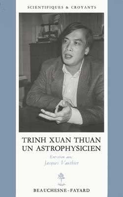 Trinh Xuan Thuan, un astrophysicien : entretien avec Jacques Vauthier - Xuan Thuan Trinh, Jacques Vauthier