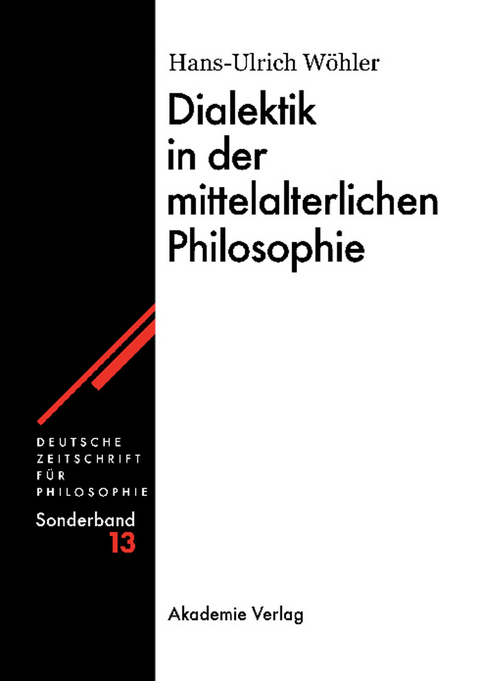 Dialektik in der mittelalterlichen Philosophie - Hans-U. W&ouml;hler