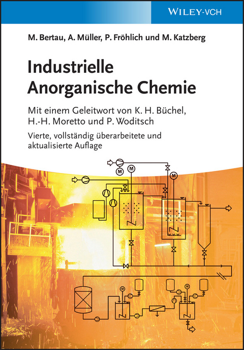 Industrielle Anorganische Chemie - Martin Bertau, Armin M&uuml;ller, Peter Fr&ouml;hlich, Michael Katzberg, Karl Heinz B&uuml;chel, Hans-Heinrich Moretto, Dietmar Werner