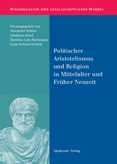 Politischer Aristotelismus und Religion in Mittelalter und Fr&uuml;her Neuzeit - 