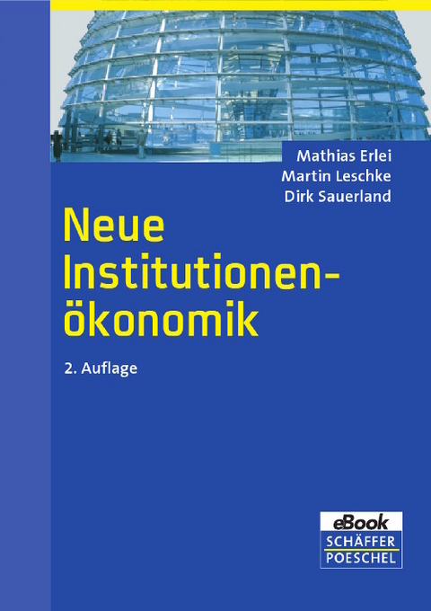 Neue Institutionen&ouml;konomik -  Mathias Erlei,  Martin Leschke,  Dirk Sauerland