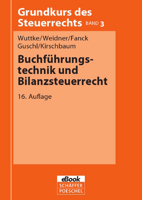 Buchf&uuml;hrungstechnik und Bilanzsteuerrecht -  Ralf Wuttke,  Werner Weidner,  Bernfried Fanck,  Harald Guschl,  J&uuml;rgen Kirschbaum