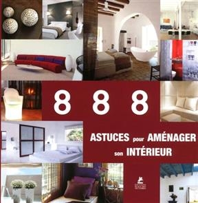 888 astuces pour am&eacute;nager son int&eacute;rieur
