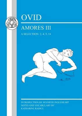 Ovid: Amores III, a Selection: 2, 4, 5, 14