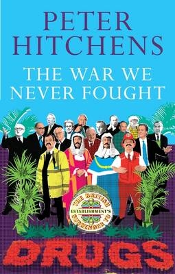 War We Never Fought -  Peter Hitchens