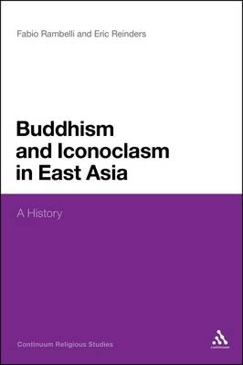 Buddhism and Iconoclasm in East Asia -  Fabio Rambelli,  Eric Reinders