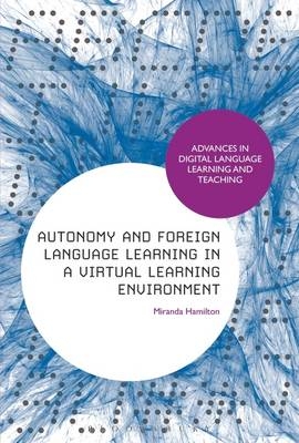 Autonomy and Foreign Language Learning in a Virtual Learning Environment -  Dr Miranda Hamilton