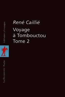 Voyage &agrave; Tombouctou. Vol. 2 - Ren&eacute; Cailli&eacute;