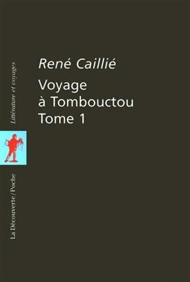 Voyage &agrave; Tombouctou. Vol. 1 - Ren&eacute; Cailli&eacute;