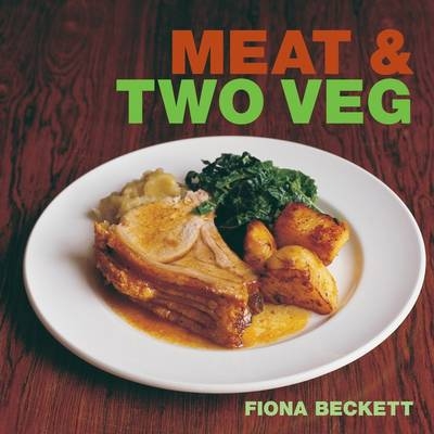 Meat & Two Veg -  Beckett Fiona Beckett