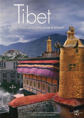 Tibet : la terre du Dala&iuml; Lama entre pass&eacute; et pr&eacute;sent - Maria Antonia Sironi Diemberger