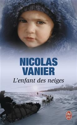 L'enfant des neiges : document - Nicolas Vanier