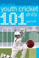 101 Youth Cricket Drills Age 7-11 -  Luke Sellers