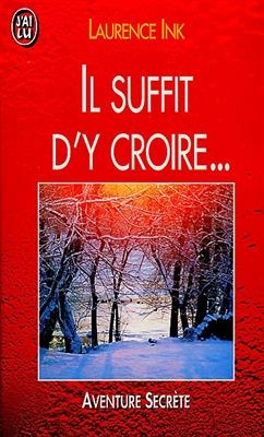 Il suffit d'y croire... - Laurence Ink