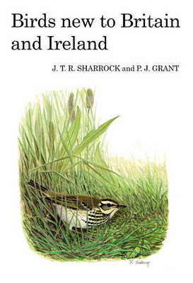 Birds New to Britain and Ireland -  J.T.R. Sharrock,  P. J. Grant