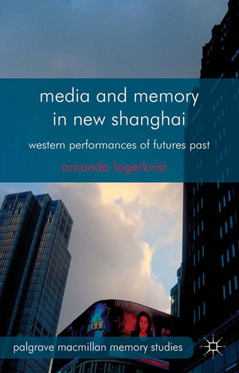 Media and Memory in New Shanghai -  A. Lagerkvist