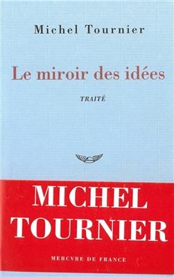 Le miroir des id&eacute;es - Michel Tournier
