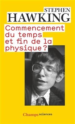 Commencement du temps et fin de la physique ? - Stephen Hawking