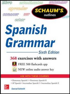 Schaum's Outline of Spanish Grammar 6E -  Conrad J. Schmitt