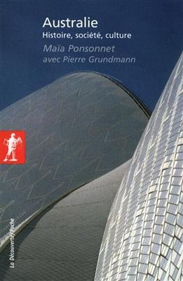 Australie : histoire, soci&eacute;t&eacute;, culture - Ma&iuml;a Ponsonnet, Pierre Grundmann