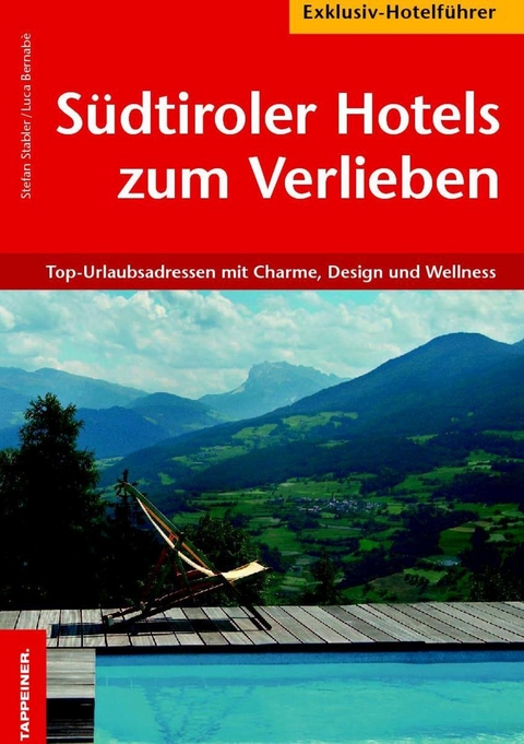 S&uuml;dtiroler Hotels zum Verlieben - Stefan Stefan Stabler