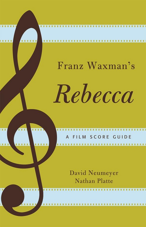 Franz Waxman's Rebecca -  David Neumeyer,  Nathan Platte