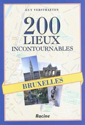 Bruxelles : 200 lieux incontournables
