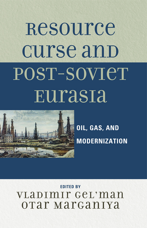 Resource Curse and Post-Soviet Eurasia -  Vladimir Gel'man,  Otar Marganiya