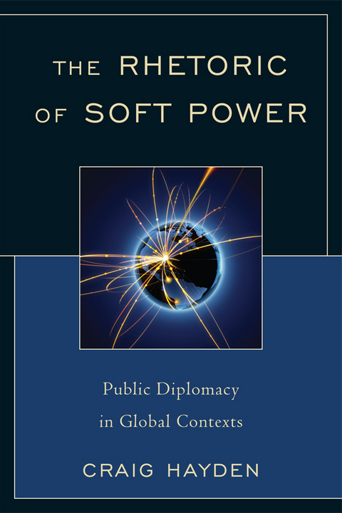 Rhetoric of Soft Power -  Craig Hayden