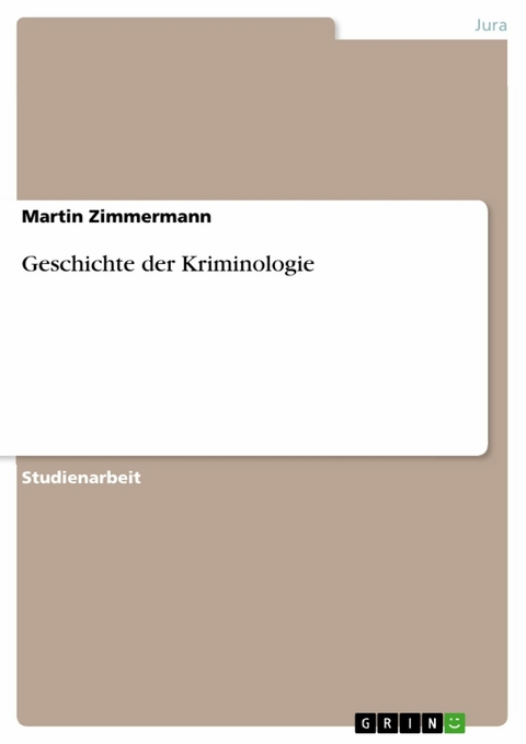 Geschichte der Kriminologie - Martin Zimmermann