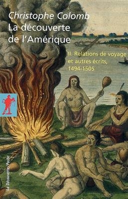La d&eacute;couverte de l'Am&eacute;rique. Vol. 2. Relations de voyage et autres &eacute;crits, 1494-1505 - Christophe Colomb