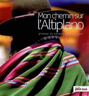 Mon chemin sur l'Altiplano