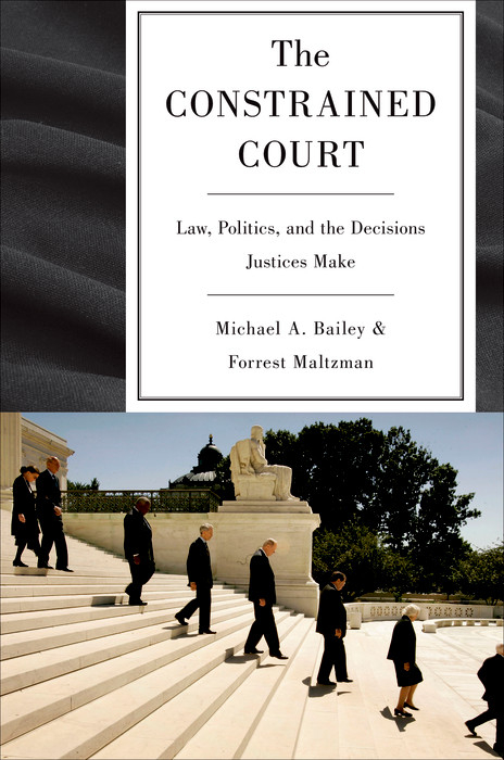 The Constrained Court - Michael A. Bailey, Forrest Maltzman