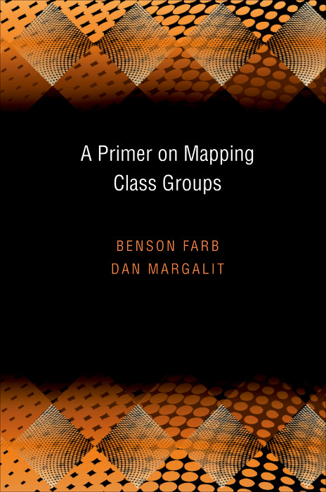 A Primer on Mapping Class Groups - Benson Farb, Dan Margalit