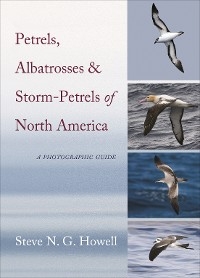 Petrels, Albatrosses, and Storm-Petrels of North America - Steve N. G. Howell