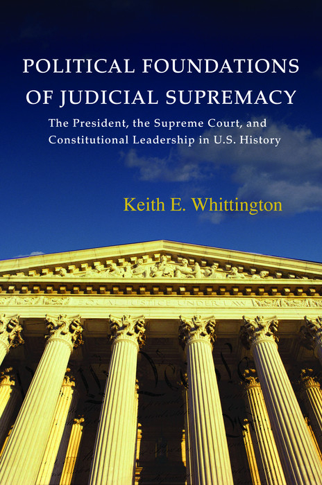 Political Foundations of Judicial Supremacy - Keith E. Whittington