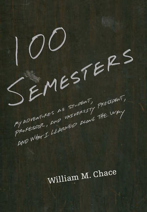 One Hundred Semesters - William M. Chace
