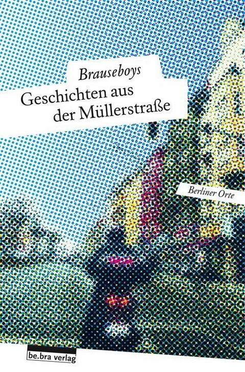 Geschichten aus der M&uuml;llerstra&szlig;e - Hinark Husen, Frank Sorge,  Brauseboys, Volker Surmann, Heiko Werning, Robert Rescue, Paul Bokowski
