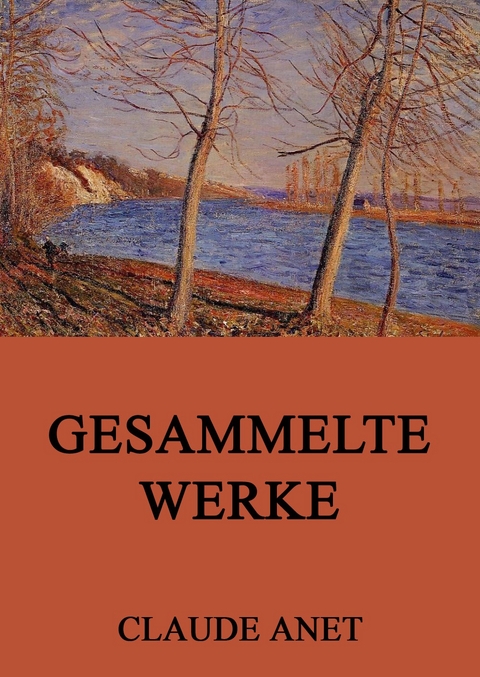 Gesammelte Werke - Claude Anet