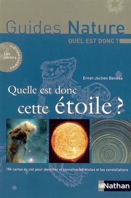 Quelle est donc cette étoile ? : 184 cartes du ciel pour identifier et connaître les étoiles et les constellations