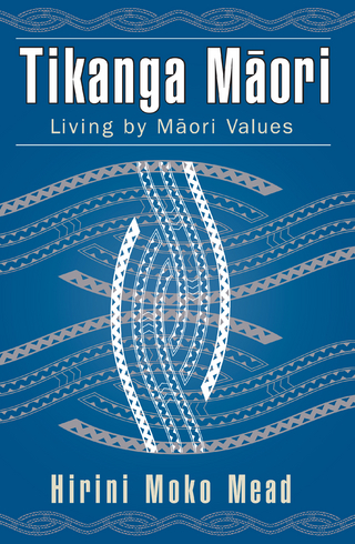 Tikanga Maori : Living by Maori Values