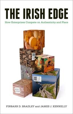 The Irish Edge: How Enterprises Compete on Authenticity and Place -  Finbarr Bradley,  James J. Kennelly