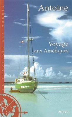 Voyage aux Am&eacute;riques -  Antoine