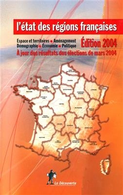 L'état des régions françaises 2004 : un panorama unique et complet : espaces et territoires, aménagement, démographie...
