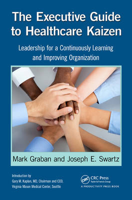 Executive Guide to Healthcare Kaizen -  Mark Graban,  Joseph E. Swartz