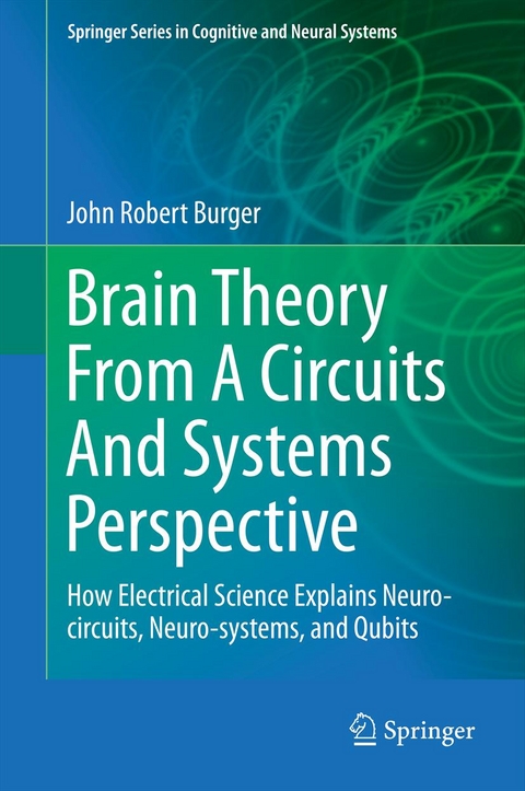 Brain Theory From A Circuits And Systems Perspective - John Robert Burger