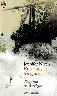Pris dans les glaces : trag&eacute;die en Arctique - Jennifer Niven