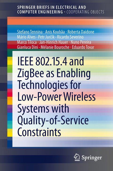IEEE 802.15.4 and ZigBee as Enabling Technologies for Low-Power Wireless Systems with Quality-of-Service Constraints - Stefano Tennina, Anis Koub&acirc;a, Roberta Daidone, M&aacute;rio Alves, Petr Jurč&iacute;k, Ricardo Severino, Marco Tiloca, Jan-Hinrich Hauer, Nuno Pereira, Gianluca Dini, M&eacute;lanie Bouroche, Eduardo Tovar