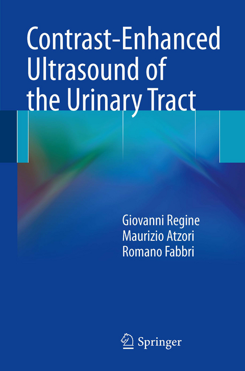 Contrast-Enhanced Ultrasound of the Urinary Tract -  Giovanni Regine,  Maurizio Atzori,  Romano Fabbri
